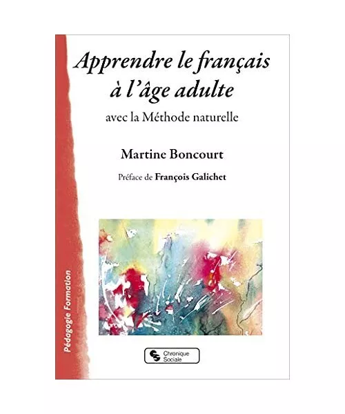 Apprendre le français à l'âge adulte: avec la Méthode naturelle, Boncourt, M