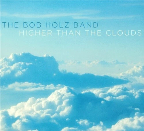 Higher Than the Clouds by The Bob Holz Band