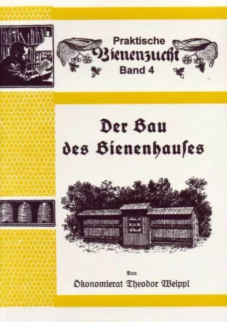 Der Bau des Bienenhauses - Bienenzucht Band 4 - Zahlreiche Baupläne - Buch NEU!
