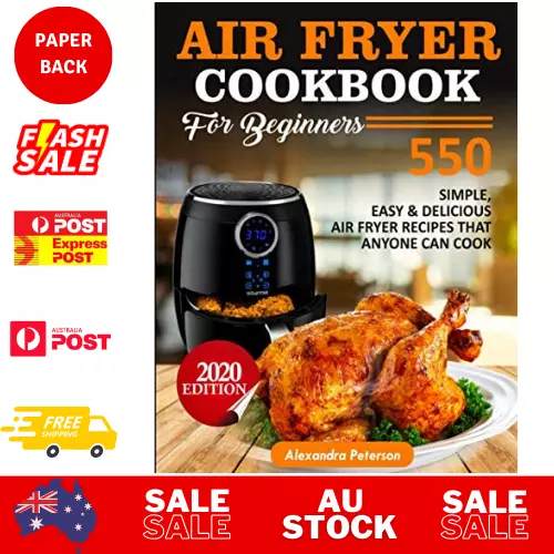 Air Fryer Cookbook for Beginners - 550 simple Easy & Delicious Air Fryer Recipes