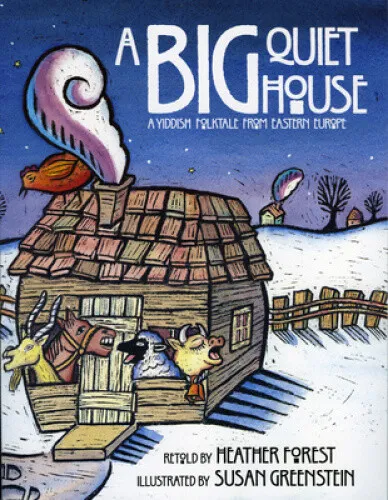 Big Quiet House: A Yiddish Folktale from Eastern Europe by Heather Forest