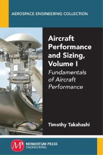 Timothy Takahashi Aircraft Performance and Sizing, Volume I (Poche)