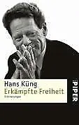 Erkämpfte Freiheit: Erinnerungen - Hans Küng