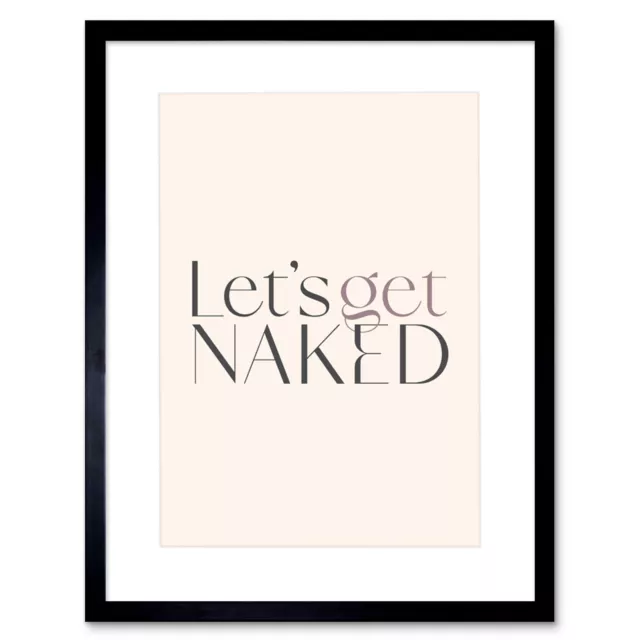 Softly Lets Get Naked Typografie gerahmter Wandkunstdruck 12 x 16 Zoll