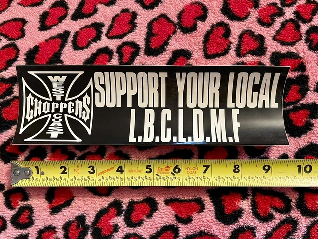 Support Your Local LBCLDMF West Coast Choppers Jesse James Bumper Sticker Vtg