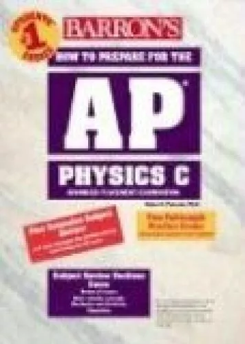 How to Prepare for the AP Physics C: Advanced Placement Examination (Barron's AP