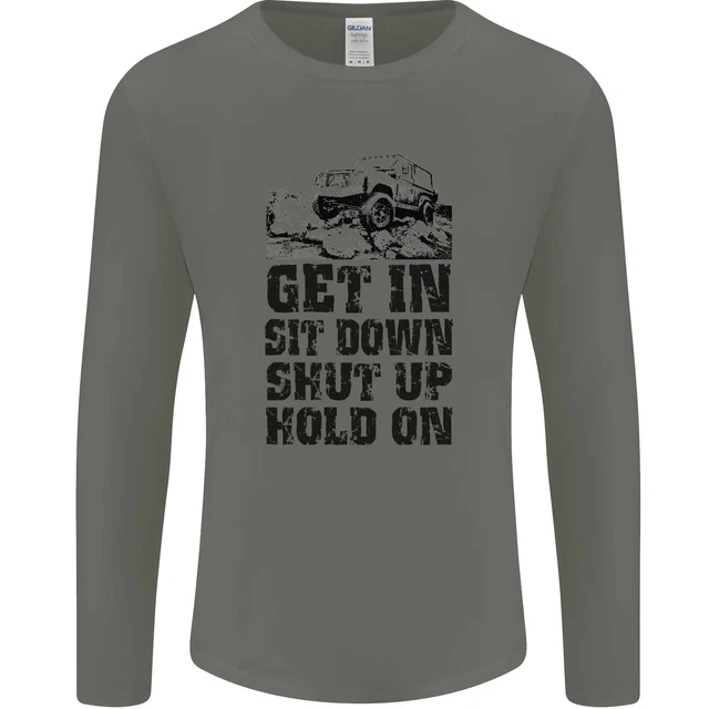 T-shirt a maniche lunghe Get in Sit Down 4X4 Off Road divertente da uomo