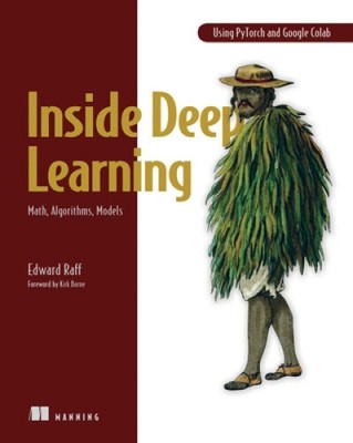 INSIDE DEEP LEARNING: Math, Algorithms, Models by Edward Raff EUR 54,51