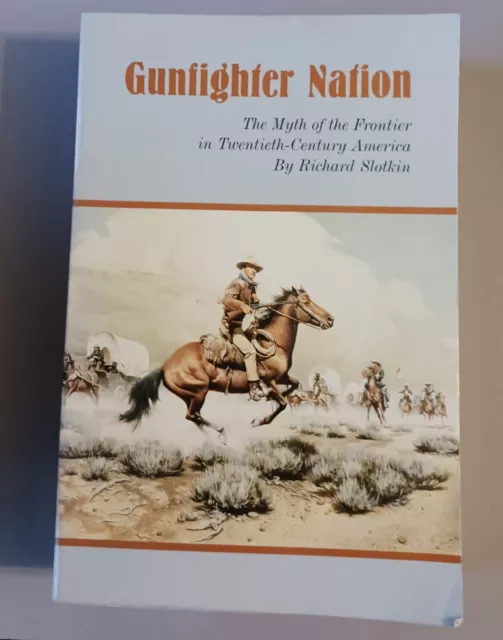Gunfighter Nation : The Myth of the Frontier in Twentieth-Century America by...