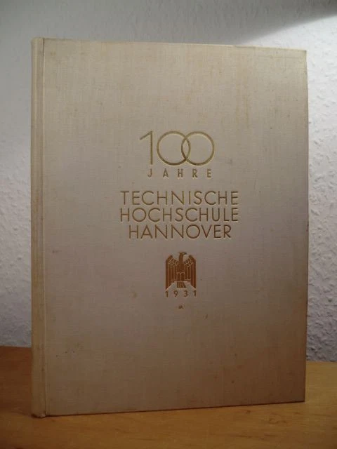 100 Jahre Technische Hochschule Hannover. Festschrift zur Hundertjahrfeier am 15
