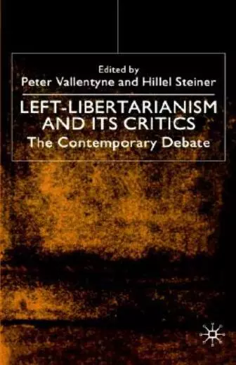 Left-Libertarianism And Its Critics: The Contemporary Debate