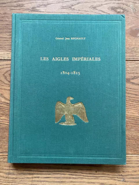 Jean Regnaul : Les aigles impériales et le drapeau tricolore: 1804-1815,dedicace