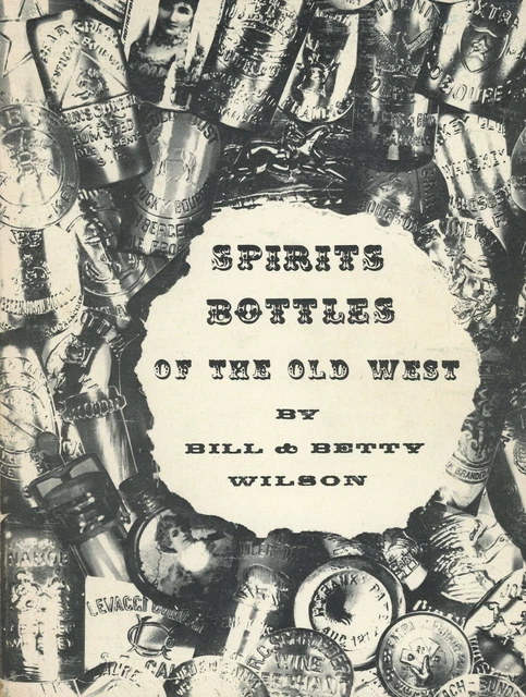 Antique Spirits Liquor Bottles of the Old West - Makers Types Dates / Rare Book