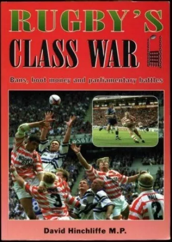 Rugby's Class War: Bans, Boot Money and Parlia... by Hinchliffe, David Paperback