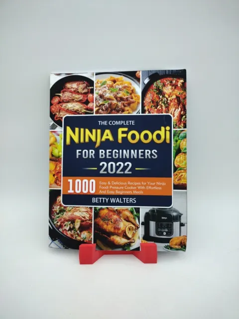 The Complete Ninja Foodi Cookbook for Beginners 2022: 1000 Easy & Delicious  Recipes for Your Ninja Foodi Pressure Cooker With Effortless And Easy
