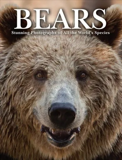 Bears : Stunning Photographs of All the World's Species, Hardcover by Jackson...