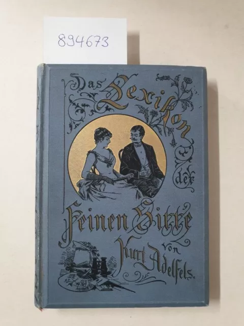 Das Lexikon der feinen Sitte. Praktisches Hand- und Nachschlagebuch für alle Fäl