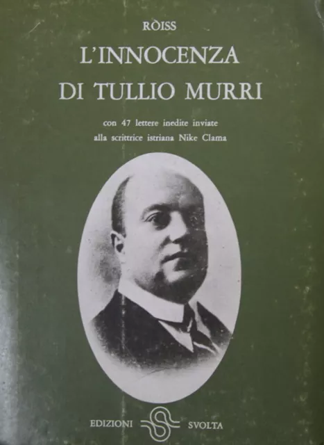 L'innocenza di Tullio Murri. Con 47 lettere inedite alla scrittrice istriana Ni