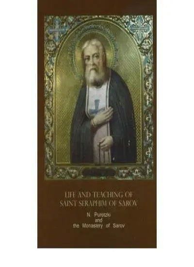 Life and Teaching of Saint Seraphim of Sarov By N. Puretzki
