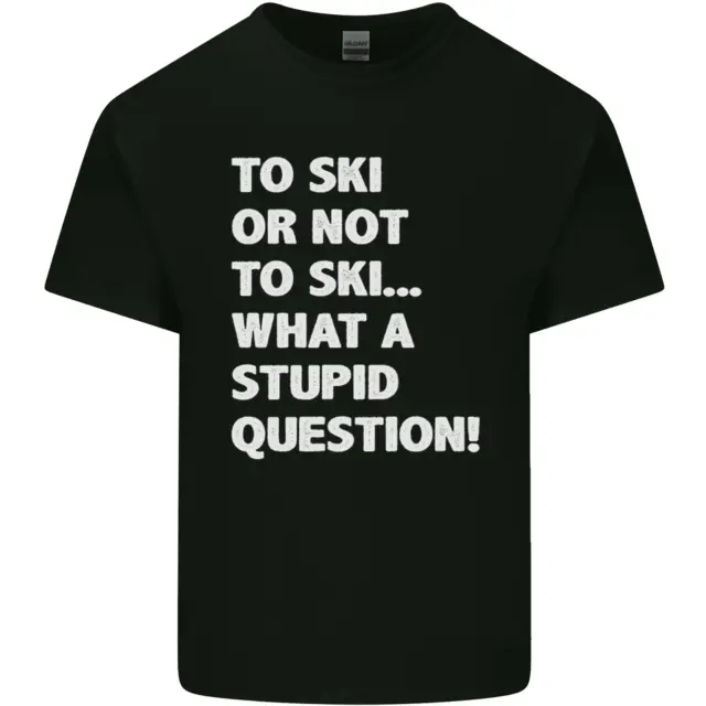 To Ski or Not to? What a Stupid Question Mens Cotton T-Shirt Tee Top