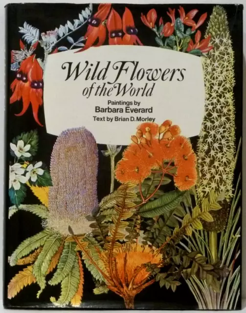 Wild Flowers Of The World  Paintings By Barbara Everard  Text Brian Morley HB