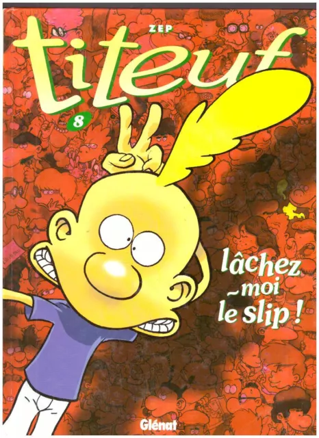 Bd TITEUF Tome 8 Lâchez Moi le Slip - ZEP éditions Glénat R-07/2003