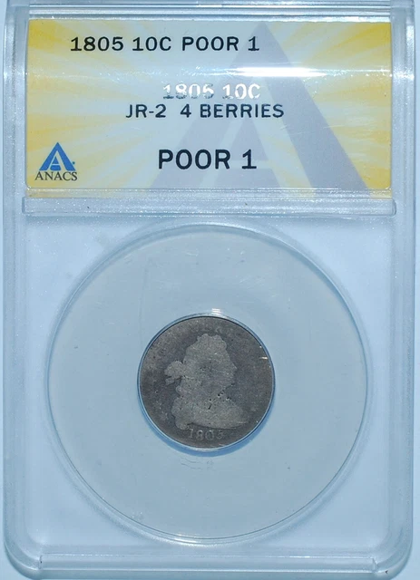 1805 ANACS PO01 Poor 1 JR-2 4 Berries Draped Bust Dime