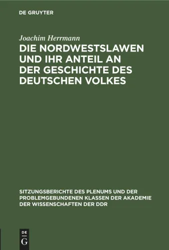 Die Nordwestslawen Und Ihr Anteil an Der Geschichte Des Deutschen Volkes