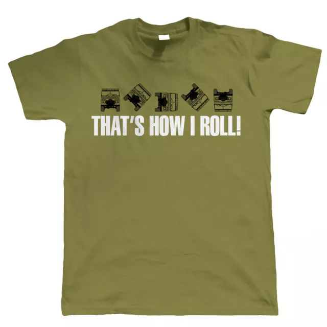 That's How I Roll Mens Funny Off Road T Shirt - 4X4 Green Laning Defender fan