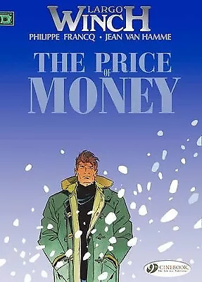 Largo Winch Vol.9: the Price of Money By Jean van Hamme - New Copy - 97818491...