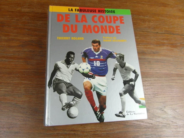 TH. ROLAND LA FABULEUSE HISTOIRE DE LA COUPE DU MONDE Football