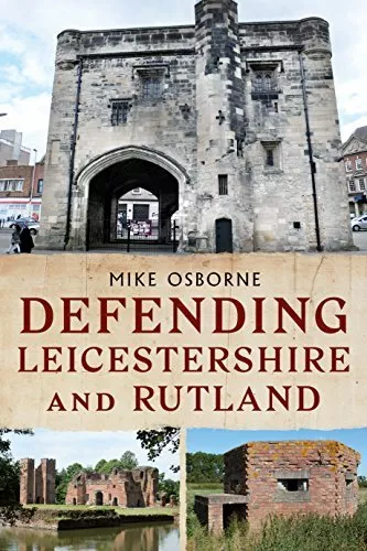 Defending Leicestershire Et Rutland Par Mike Osborne, Neuf Livre ,Gratuit & Deli