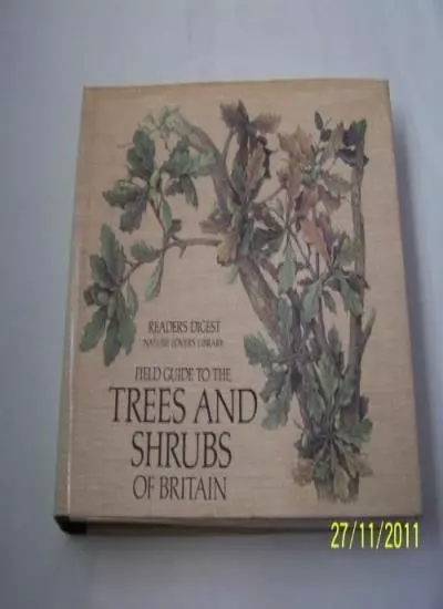 FIELD GUIDE TO THE TREES AND SHRUBS OF BRITAIN By Unknown