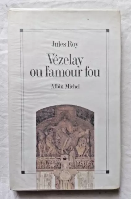 Tirage de Tête Vézelay ou l'amour fou par Jules Roy EO N° sur Hollande 1/50