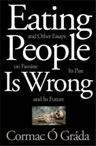 Cormac Ó Gráda Eating People Is Wrong, and Other Essays o (Hardback) (UK IMPORT)