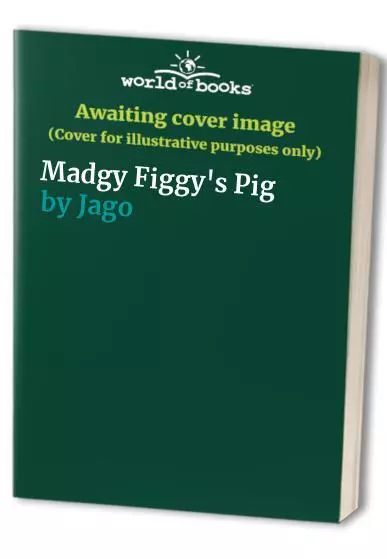 Madgy Figgy's Pig by Jago Board book Book The Cheap Fast Free Post