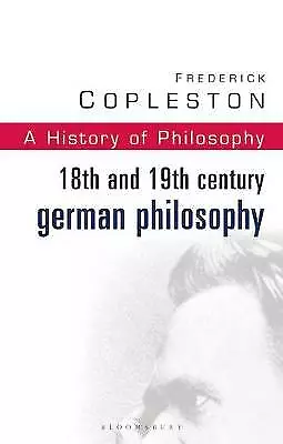 History of Philosophy: Vol 7: 18th and 19th Century German Philosophy by...