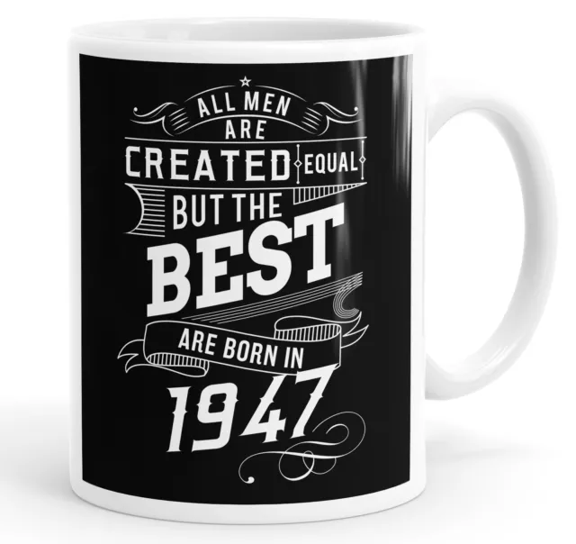 All Men Created The Best Are Born In 1947 Birthday Funny Coffee Mug Tea Cup
