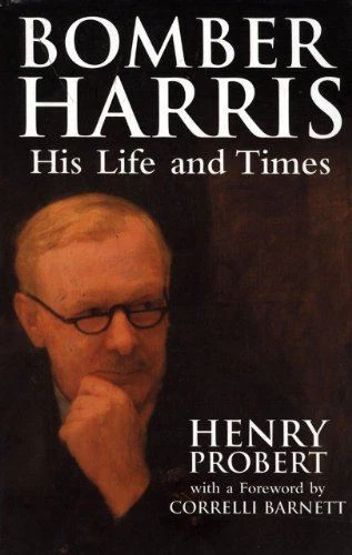 BOMBER HARRIS: HIS Life and Times by Henry Probert (Paperback) £8.41 ...