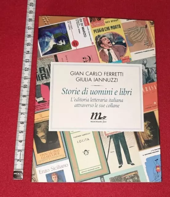 Storie di uomini e libri di Gian Carlo Ferretti Giulia Iannuzzi