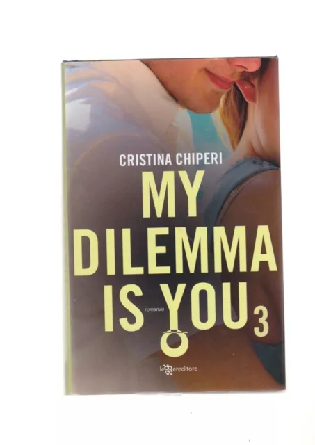 MY DILEMMA IS YOU Cristina Chiperi ed Leggere AUTOGRAFATO