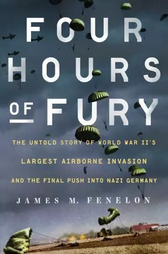 Four Hours of Fury: The Untold Story of World War II's Largest Airborne Invasion