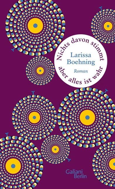Nichts davon stimmt, aber alles ist wahr: Roman - Boehning, Larissa