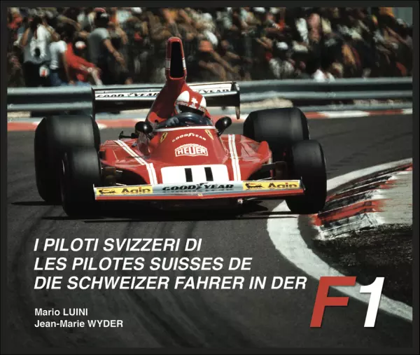 The Swiss Drivers of F1 by Mario Luini Volume 2 / Les Pilotes Suisses De F1