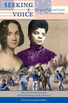 Seeking A Voice: Images Of Race And Gender In The 19th Century: By Sachsman, ...