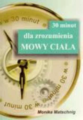30 minut dla zrozumienia mowy ciała {ciala} MATSCHNIG MONIKA