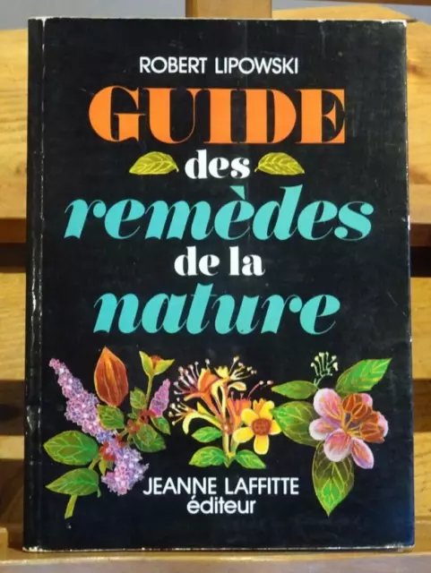 Robert Lipowski GUIDE des remèdes de la nature Plantes Médicinales santé 1979