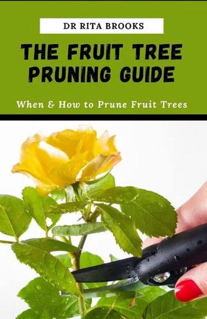 THE FRUIT TREE Pruning Guide: When & How to Prune Fruit Trees by Dr ...