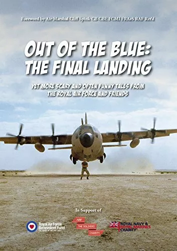 Out of the Blue the Final Landing: Yet More Scary and Often Funny Tales From th