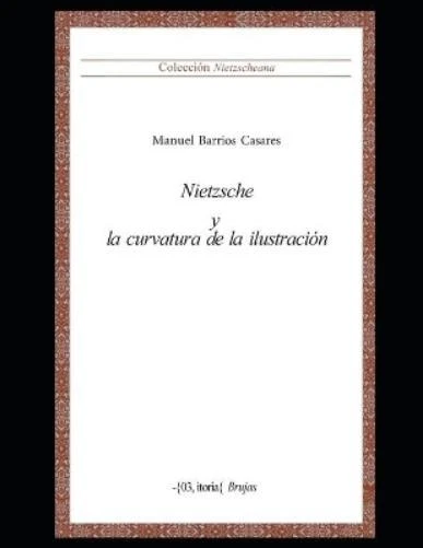 MANUEL BARRIOS CASARES Nietzsche y la curvatura de la ilustración